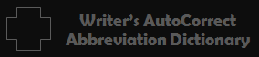 Writer's AutoCorrect Abbreviation Dictionary